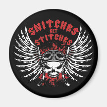 Snitches Get Stitches Magnet