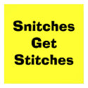 Snitches Get Stitches posters