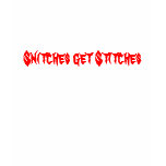 Snitches get Stitches t-shirts