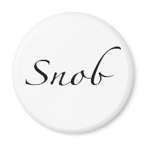 Snob magnets by worldsfair Snob magnets