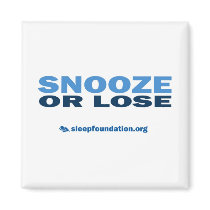 Snooze or Lose Magnet