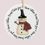 Snow better friend than you ornaments