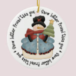 Snow Better Friend Than You ornaments