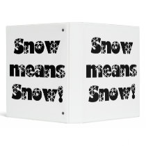Snow means SNOW! binders