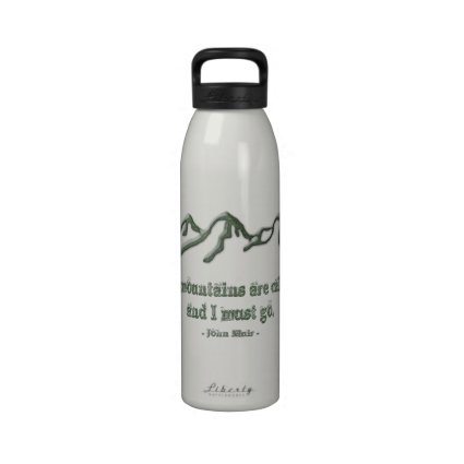 Snow tipped mtns are calling-John Muir Reusable Water Bottles