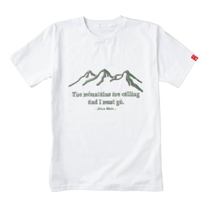 Snow tipped mtns are calling-John Muir Zazzle HEART T-Shirt