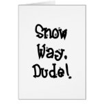 Snow Way, Dude...2 Greeting Card