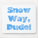 Snow Way, Dude...blue Mousepads