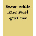 Snow White liked short guys too! t-shirts by bonnievoyage Snow White liked short guys too! t-shirts