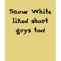Snow White liked short guys too! t-shirts by bonnievoyage Snow White liked short guys too! t-shirts