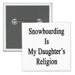 Snowboarding Is My Daughter's Religion Pins