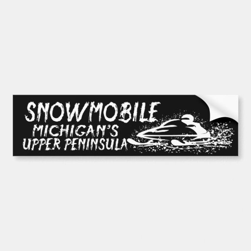 Snowmobile Michigan's Upper Peninsula Bumper Sticker Zazzle