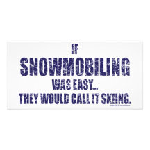 Snowmobiling-is-EASY[1] Photo Card Template