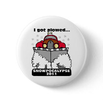 Snowpocalypse 2011 - I Got Plowed Pinback Button