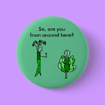 So, are you from around here? - button by Horseshoes3 So, are you from around here? - button