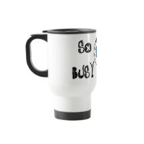 SO BUSY  TRAVEL MUG mugs