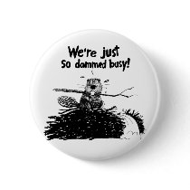 So Damm Busy buttons by chysshirts So Damm Busy buttons