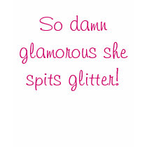 So damn glamorous she spits glitter! t-shirts by kindofabigdeal So damn glamorous she spits glitter! t-shirts
