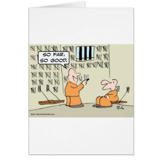 So far, so good - in prison card
