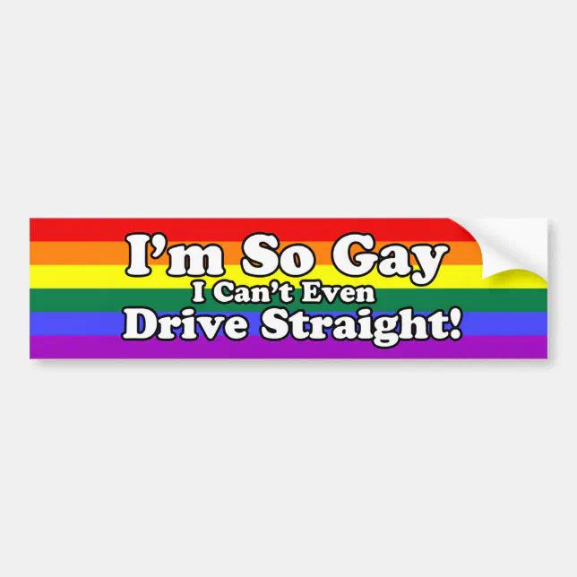 So Gay Can T Even Drive Straight Rainbow Flag Bumper Sticker Zazzle