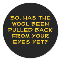 So, has the wool been pulled back from your eye... stickers