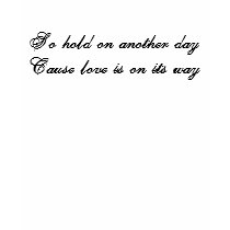 So hold on another day Cause love is on its way t-shirts by alkmunro So hold on another day Cause love is on its way t-shirts