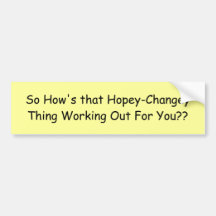 So How's that Hopey-Changey Thing Working Out F... Bumper Sticker