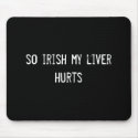 so irish my liver hurts mousepads by funnycustomtshirts so irish my liver hurts mousepads