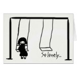 So lonely... without you greeting card