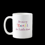 So many beads, so little time mug mugs