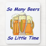 So Many Beers, So Little Time Mouse Mats