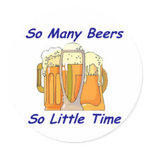 So Many Beers, So Little Time stickers by fstasu59 So Many Beers, So Little Time stickers