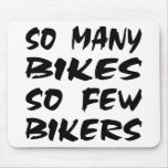 So Many Bikes So Few Bikers Mouse Pads