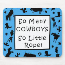 So Many Cowboys So Little Rope! mousepads