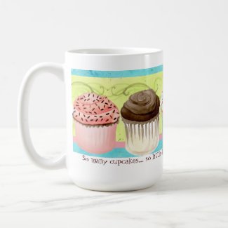 So Many Cupcakes, so Little Time! Cupcake Art mug
