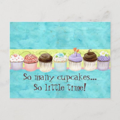 So Many Cupcakes so Little Time Cupcake Art Postcards by AudreyJeanne