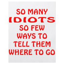 So Many Idiots So Few Ways To Tell Them To Go flyers by Mustang_Lady So Many Idiots So Few Ways To Tell Them To Go flyers