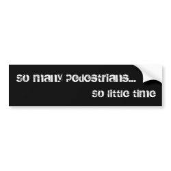 So many pedestrians... bumpersticker