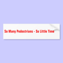 So Many Pedestrians bumper stickers