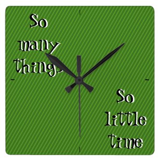 So many things so little time Wall Clock