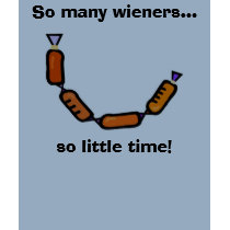 So many wieners..., so little time! t-shirts