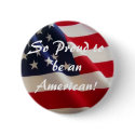 So Proud to be an American! buttons