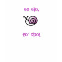 So Slo Snail...  Fo' Sho t-shirts
