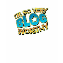 So Very Blog Worthy T-Shirt
