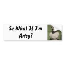 So What If I'm Artsy? Bumper Sticker bumper stickers by GreatEscapesGallery So What If I'm Artsy? Bumper Sticker bumper stickers