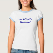 So What's Normal t-shirts by HoustonAutismmom So What's Normal t-shirts