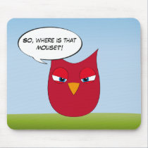 "So, where is that mouse?" - Angry Red Owl mousepads