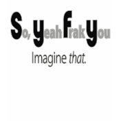 So Yeah F*** You