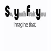 So Yeah F*** You