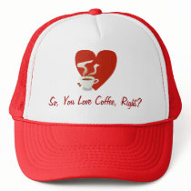 So, You Love Coffee, Right? - hat by gifts4u So, You Love Coffee, Right? - hat